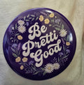 Be Pretti Good Button